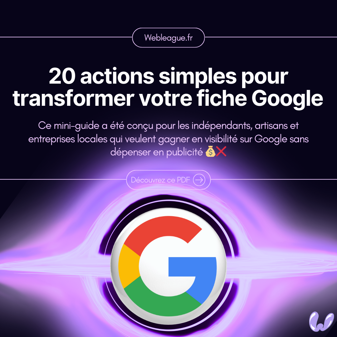 20 actions simples pour transformer votre fiche Google en machine à clients locaux